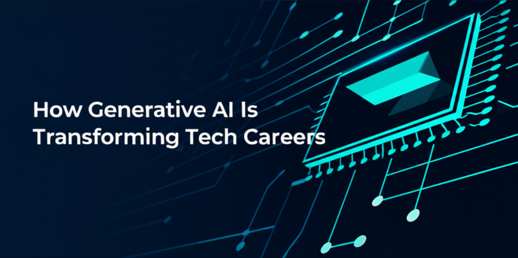 Generative AI Is Transforming Tech Careers in 2025